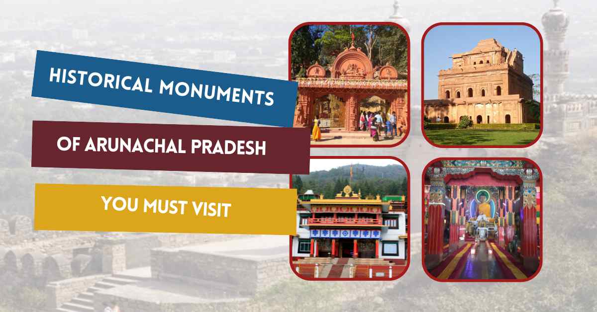Top 13 Historical Monuments Of Arunachal Pradesh You Must Visit -  ItihaasKiKhoj