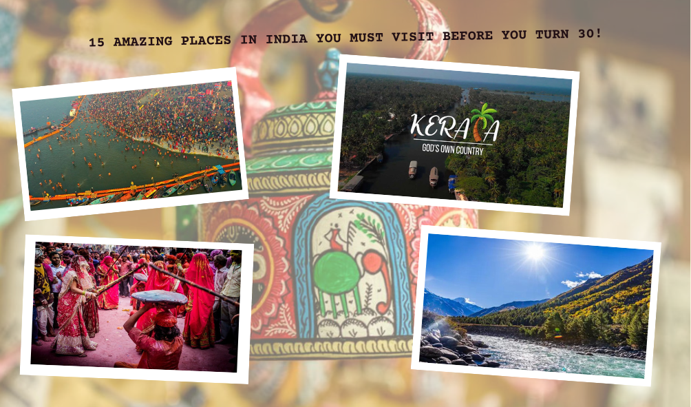 15 Amazing Places in India you must visit before you turn 30!