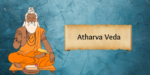 Atharva Veda: Rituals, Remedies, and Cultural Significance